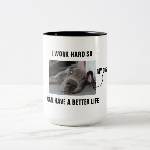 I work hard so my dog can have a better life Two-Tone coffee mug