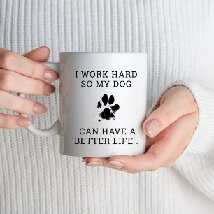 I Work Hard So My Dog Funny Dog Owners Lovers Gift Coffee Mug