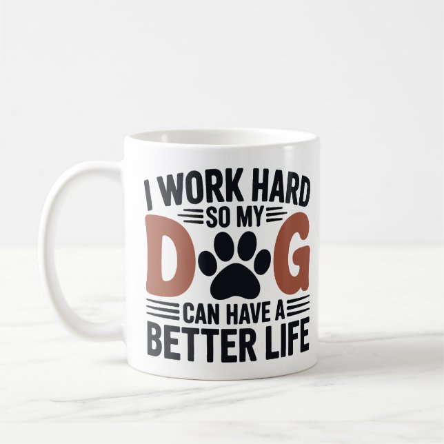 I Work Hard So My Dog Lives Better – Lovers  Coffee Mug (Left)