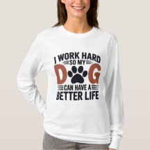 I Work Hard So My Dog Lives Better – Women's