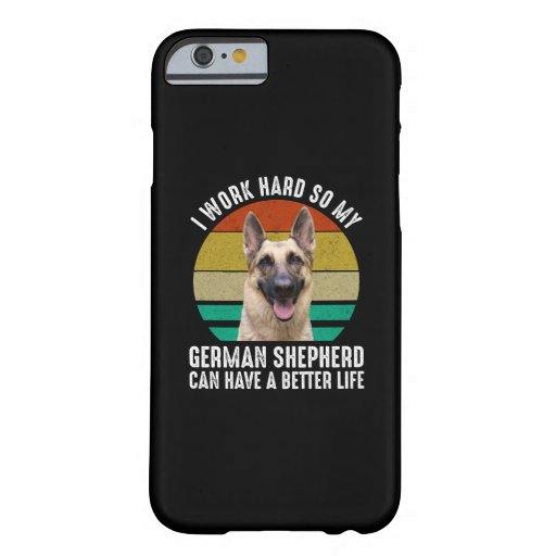 I Work Hard So My German Shepherd Barely There iPhone 6 Case