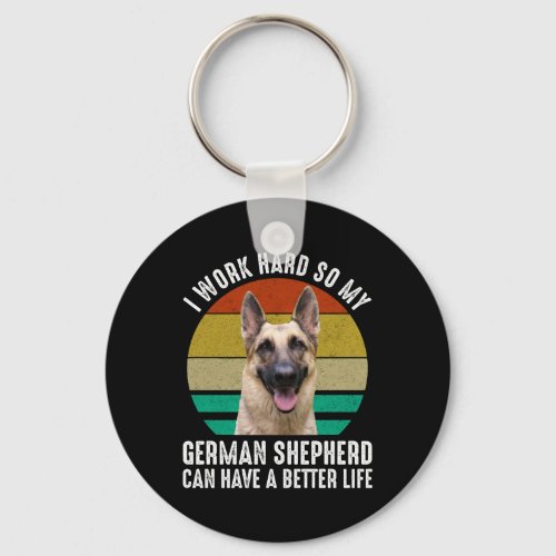 I Work Hard So My German Shepherd Keychain
