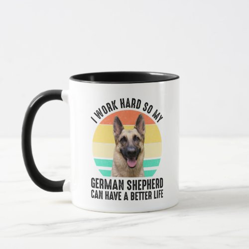 I Work Hard So My German Shepherd Mug