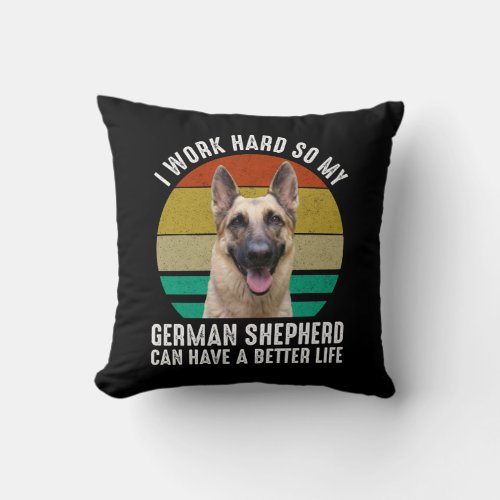 I Work Hard So My German Shepherd Throw Pillow