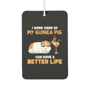 I Work Hard So My Guinea Pig Can Have Better Life Air Freshener