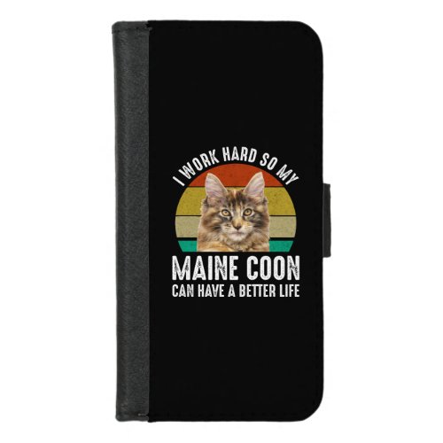 I Work Hard So My Maine Coon Can Have Better Life iPhone 87 Wallet Case