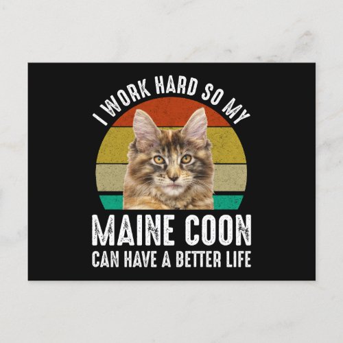 I Work Hard So My Maine Coon Can Have Better Life Postcard