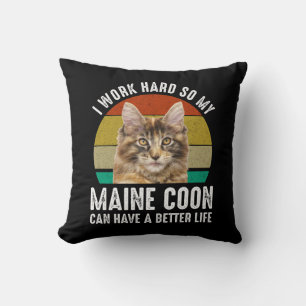 I Work Hard So My Maine Coon Can Have Better Life Throw Pillow