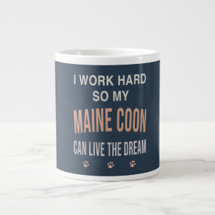 I Work Hard So My Maine Coon Can Live The Dream Giant Coffee Mug