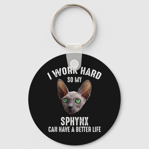 I Work Hard So My Sphynx Can Have A Better Life Keychain