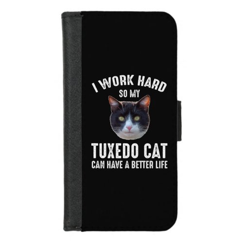 I Work Hard So My Tuxedo Cat Can Have Better Life iPhone 87 Wallet Case