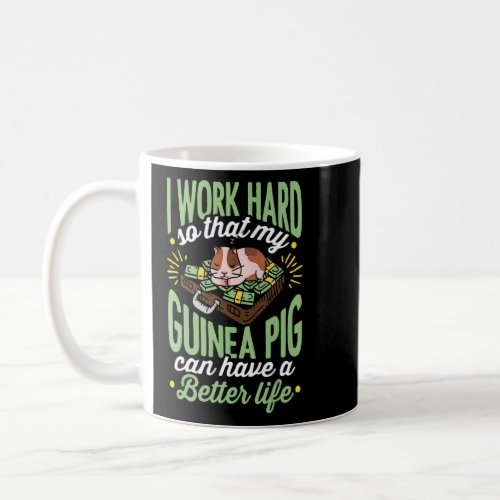 I Work Hard So That My Guinea Pig Can Have A Bette Coffee Mug
