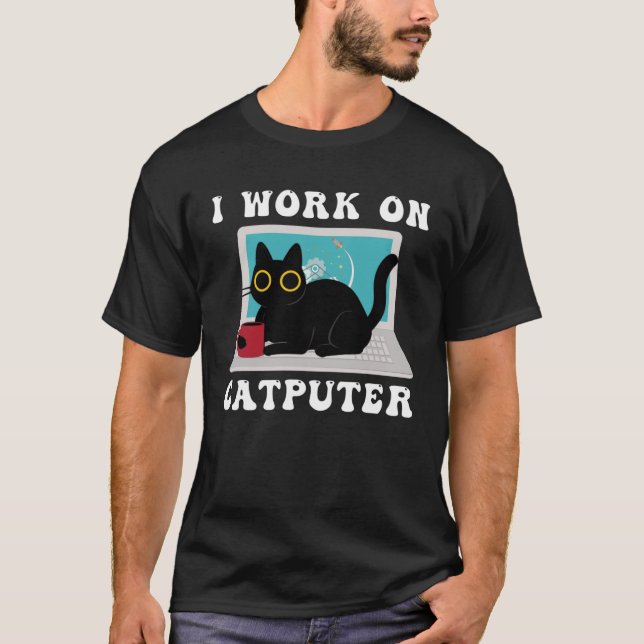 I Work On Computer Cat Quotes black Cats T-Shirt (Front)