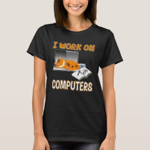 I Work On Computers  Cute Cat Information Technolo T-Shirt