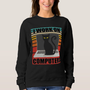 I Work On Computers Distracting Cat on Laptop  Ret Sweatshirt