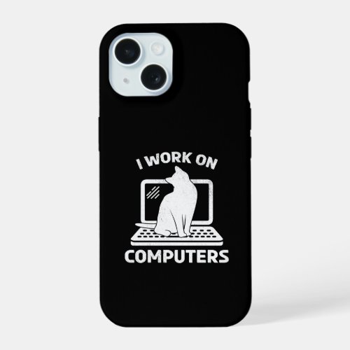 I Work On Computers Funny Cat Lover iPhone 15 Case