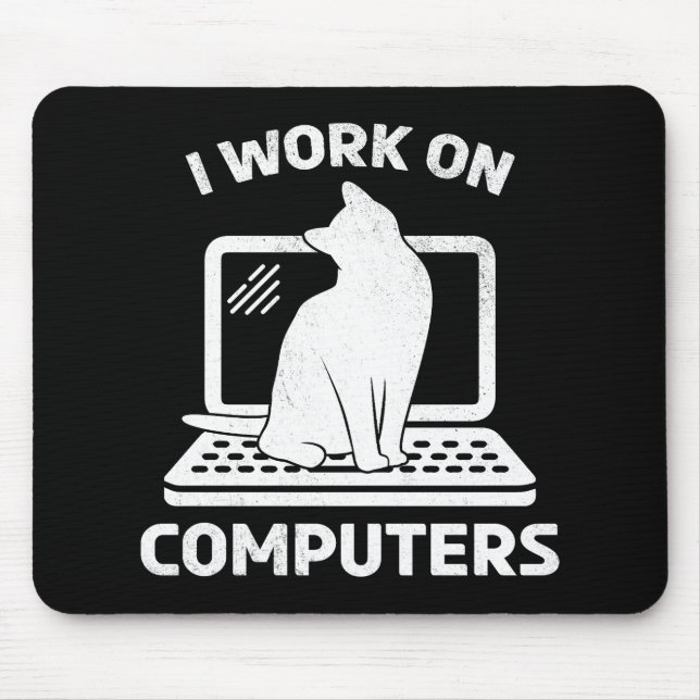 I Work On Computers Funny Cat Lover Mouse Pad (Front)