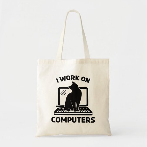 I Work On Computers Funny Cat Lover Tote Bag