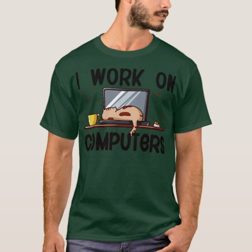 I Work On Computers Funny Cat T_Shirt