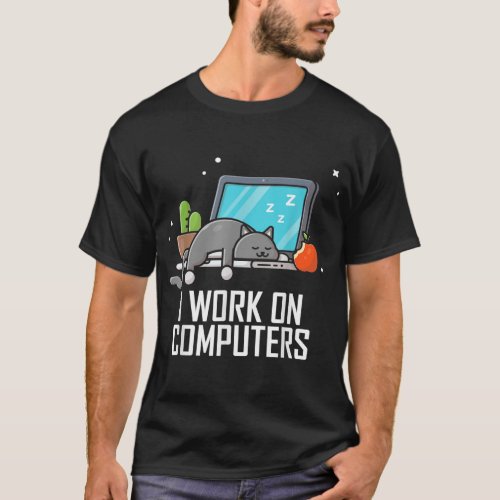 I Work on Computers Funny Cute Tech Coding Cat Wor T_Shirt