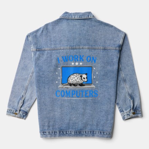 I Work On Computers Opossum  Denim Jacket