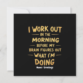  I Work Out in the Morning Before My Brain Funny  Invitation
