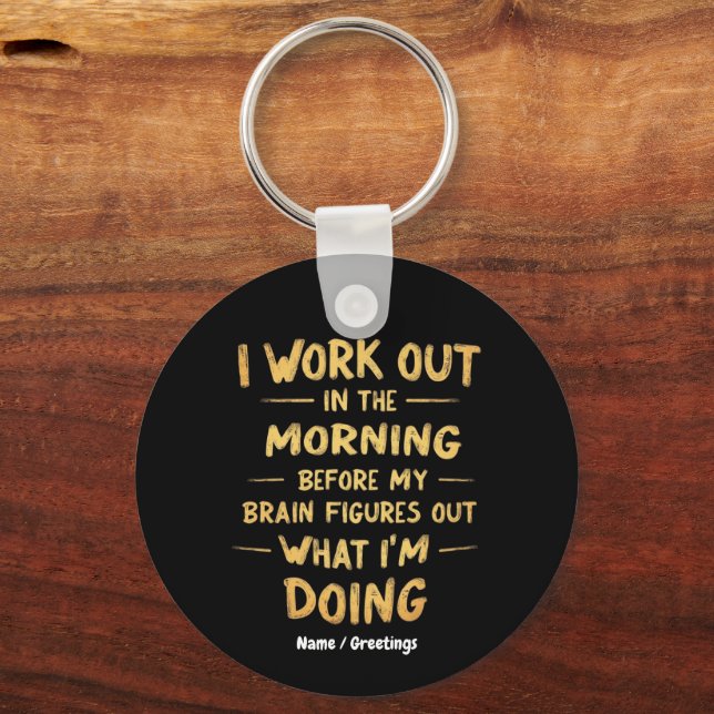  I Work Out in the Morning Before My Brain Funny  Keychain (Front)