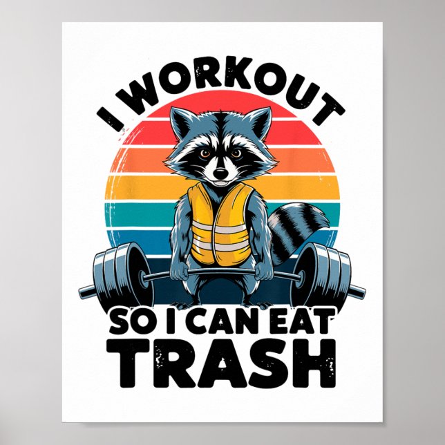 I Work Out So I Can Eat Garbage Funny Racoon Worko Poster (Front)