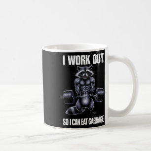 I Work Out So I Can Eat Garbage Gym Raccoon Liftin Coffee Mug