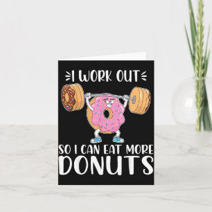 I Work Out So I Can Eat More Donuts - Workout Love Card