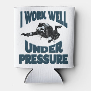 I Work Well Under Pressure - Funny Scuba Diving Can Cooler