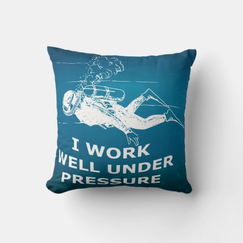 I Work Well Under Pressure Scuba Diving Throw Pillow