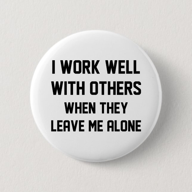 I Work Well With Others Button (Front)