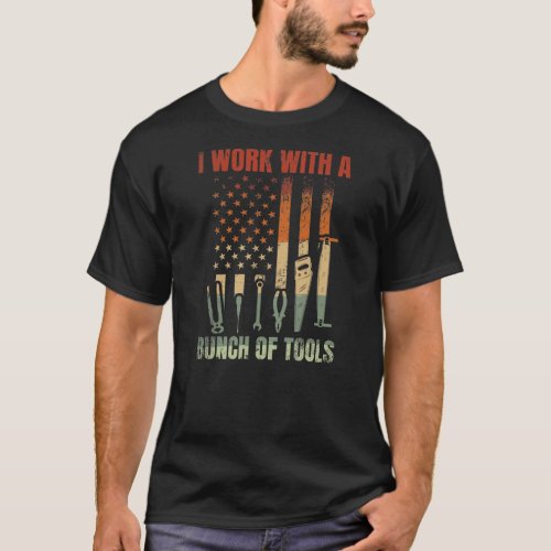 I Work With A Bunch Of Tools for a Mechanic T_Shirt