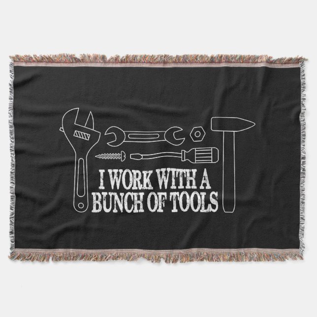 I work with a bunch of tools - Funny Construction Throw Blanket (Front)