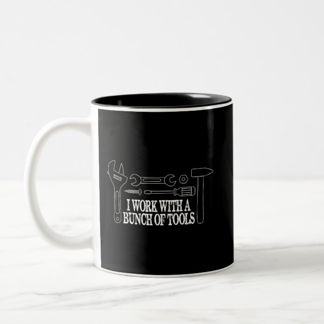 I work with a bunch of tools - Funny Construction Two-Tone Coffee Mug (Left)