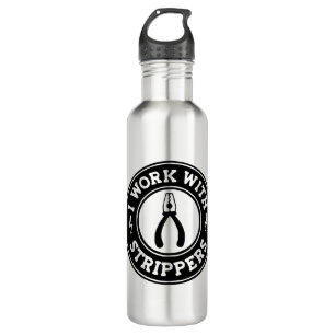 I Work With Strippers  #USAPatriotGraphics  © Stainless Steel Water Bottle