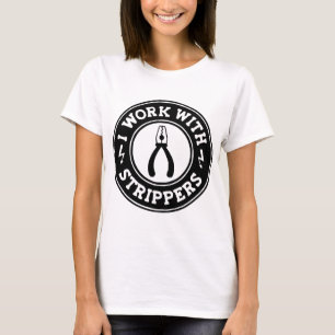 I Work With Strippers #USAPatriotGraphics © T-Shirt