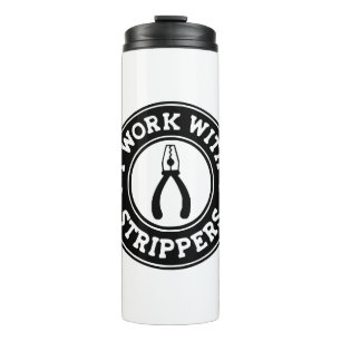 I Work With Strippers #USAPatriotGraphics © Thermal Tumbler
