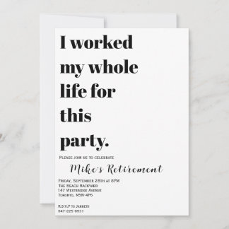I Worked My Whole Life For This? Invitation
