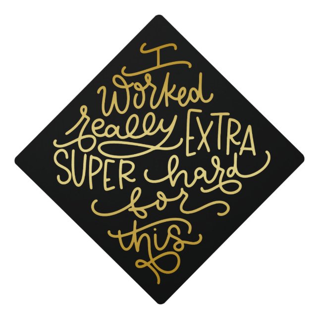 I worked really hard for this  graduation cap topper (Front)