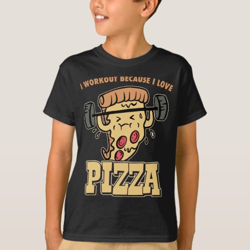 I Workout Beacuse I Love Pizza T_Shirt
