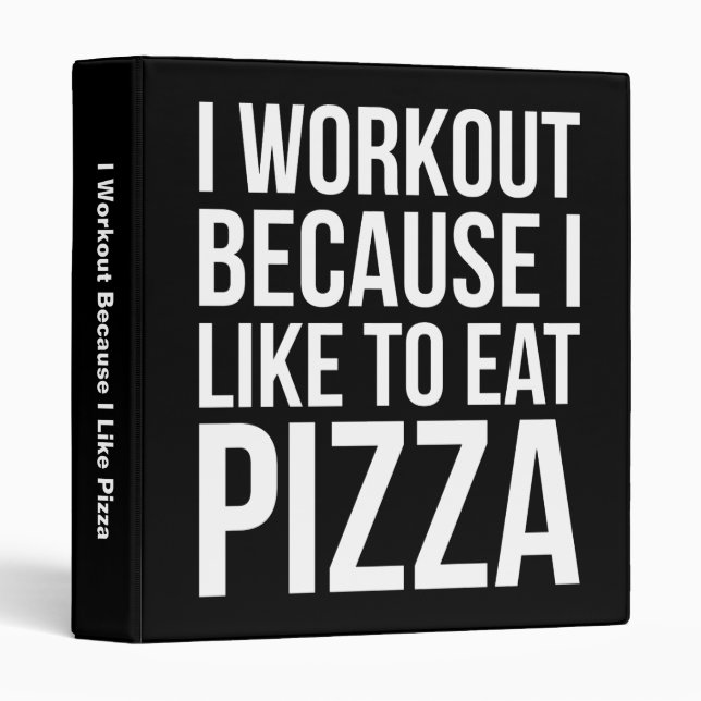 I Workout Because I Like Pizza - Funny Gym Novelty Binder (Front/Spine)
