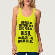 I Workout Because I Like To Eat A Lot - Gym Humor Tank Top