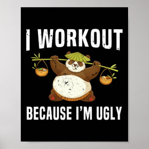 I Workout Because I'm Ugly Funny Humor Gym Fitness Poster