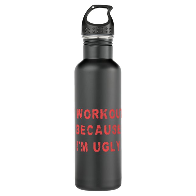 I Workout Because Im Ugly Funny Weightlifting Gym  Stainless Steel Water Bottle (Front)