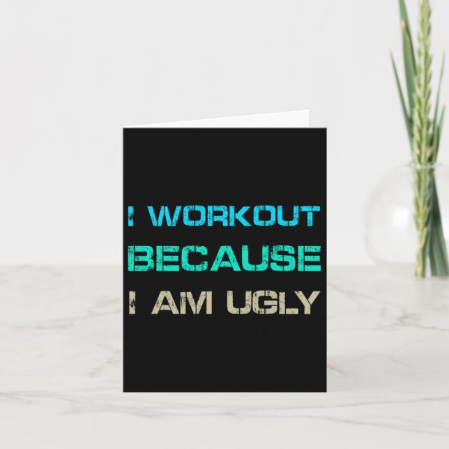 I Workout Because I'm Ugly Gym Quote Tee Funny Wei Card (Front)