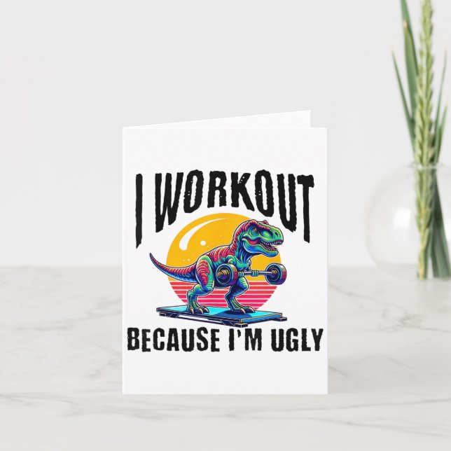 I Workout Because I'm Ugly Motivational  Card (Front)