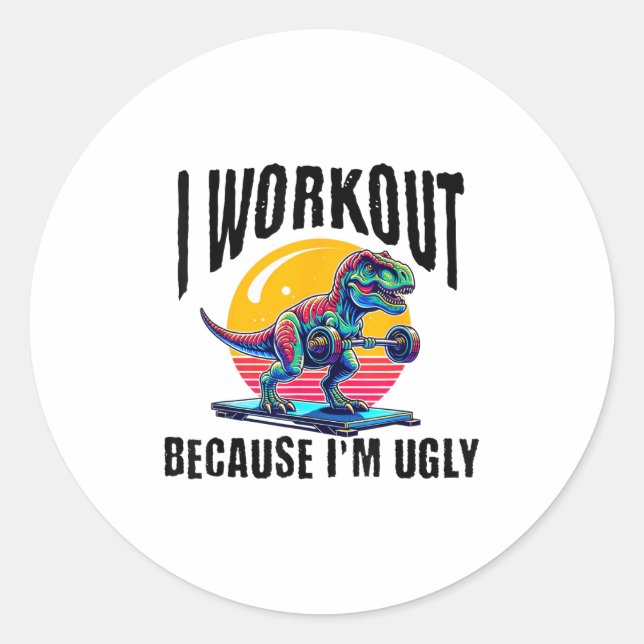 I Workout Because I'm Ugly Motivational  Classic Round Sticker (Front)