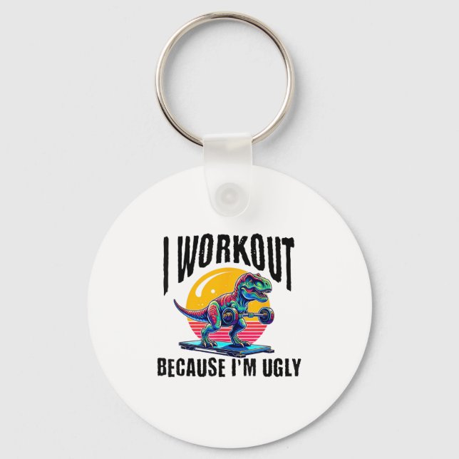 I Workout Because I'm Ugly Motivational  Keychain (Front)